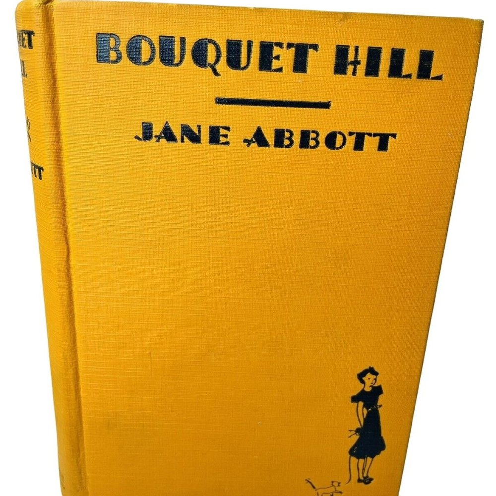 Abbott, Jane BOUQUET HILL Book For Girls Vintage 1931 Edition Hardcover